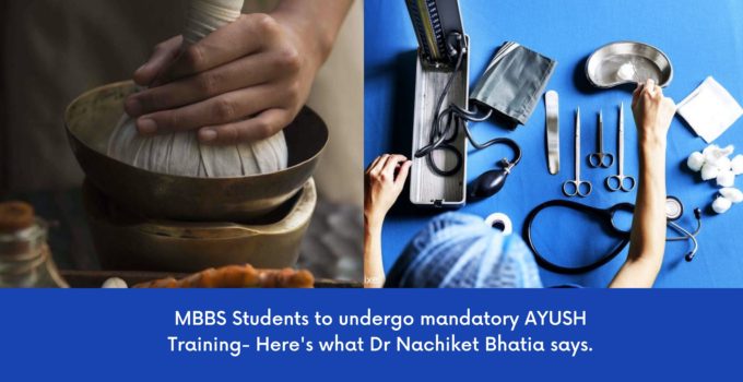 MBBS Students to undergo mandatory AYUSH Training- Here's what Dr Nachiket Bhatia says.