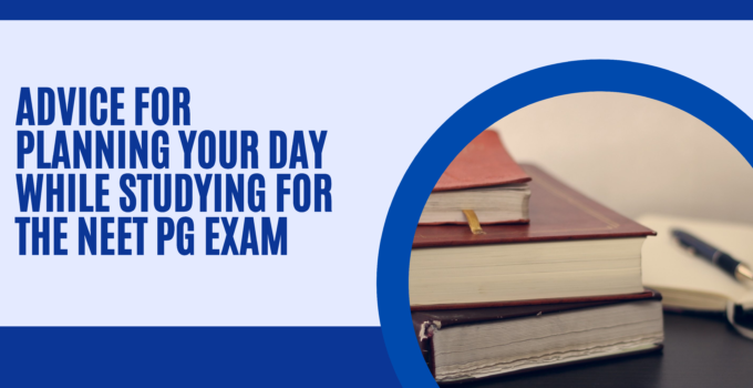 Advice for planning your day while studying for the NEET PG exam