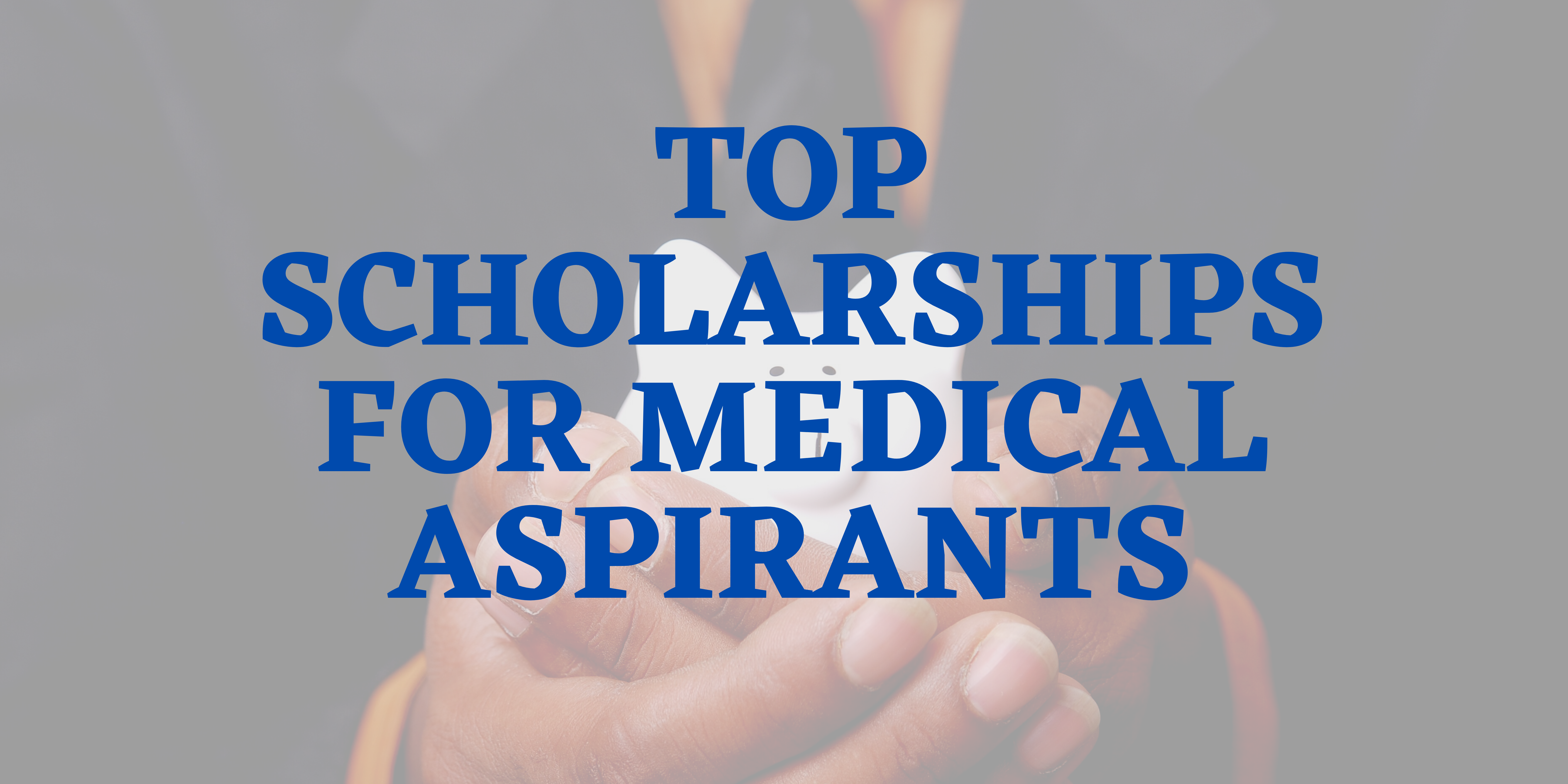 Top Scholarships for Medical Aspirants egurukulblog