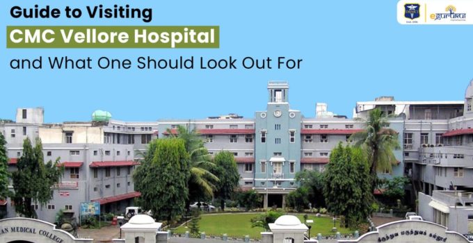 Guide to Visiting CMC Vellore Hospital